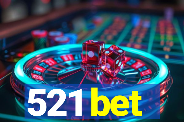 521 bet